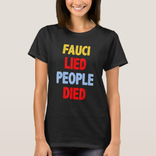 Fauci Lied People starb _3 T-Shirt