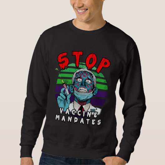 Fauci Stop Vaccine Mandate Arrest Fauci My Body Va Sweatshirt (Vorderseite)