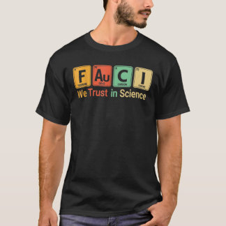 Faucis, dem wir vertrauen. In. Wissenschaft nicht  T-Shirt