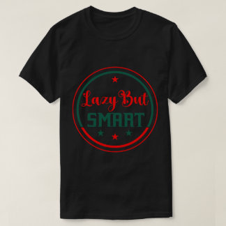 Faul aber Schlau-Lustiges Motivations-T-Shirt-Desi T-Shirt