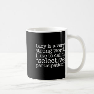 Faul ist ein sehr starkes Wort Lustiger Zitat Sarc Kaffeetasse