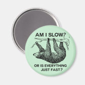 Faulenzen bin ich langsam? magnet (Vorderseite/Rückseite)