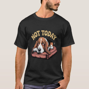 Fauler Basset Hound - Lustiger Hund Nicht Heute - T-Shirt