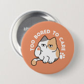 Fauler Katzen-Attitüde – Zu Langweilig, um sich zu Button (Vorne & Hinten)