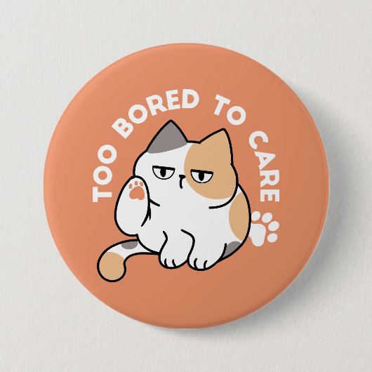 Fauler Katzen-Attitüde – Zu Langweilig, um sich zu Button (Vorderseite)