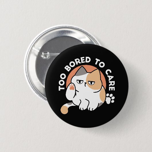 Fauler Katzen-Attitüde – Zu Langweilig, um sich zu Button (Vorne & Hinten)