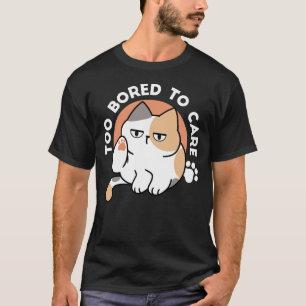 Fauler Katzen-Attitüde – Zu Langweilig, um sich zu T-Shirt