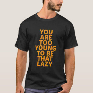Fauler Mitarbeiter Swagazon Du bist zu jung, um da T-Shirt