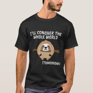 Fauler Schlaffer Faultier Wird Morgen Die Welt Ero T-Shirt