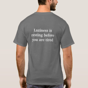 Faulheit ist ausruhen, bevor man müde ist T-Shirt
