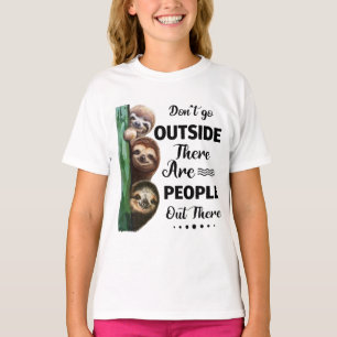 Faultier nicht nach draußen, es gibt Leute da drau T-Shirt