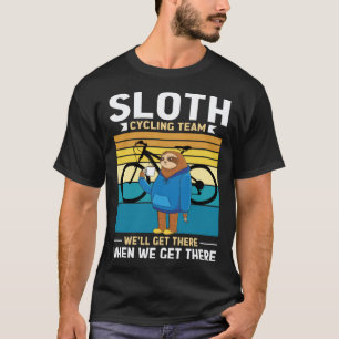 Faultier-Radsportteam Wir werden ankommen, wenn wi T-Shirt