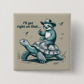 Faultier Reitet Schildkröte Humor Ich Werde Mich D Button (Vorderseite)