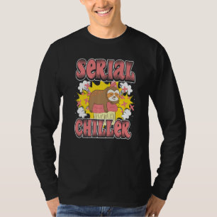 Faultier Serienkühler Kühlen Sie Ihr Leben Und Ent T-Shirt