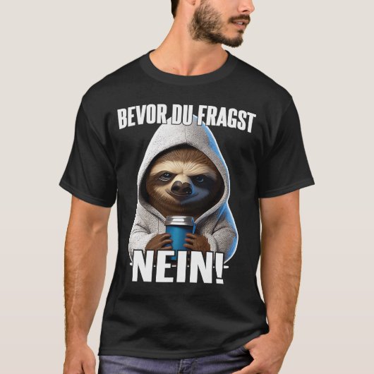 Faultier Spruch Lustig Geschenk I vor Du Fragst T-Shirt (Vorderseite)