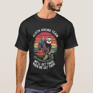 Faultier-Wanderteam-Grafik Wir Werden Dort Ankomme T-Shirt