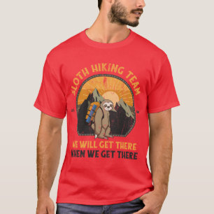 Faultier-Wanderteam Wir Werden Ankommen, Wenn Wir T-Shirt