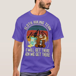 Faultier-Wanderteam Wir werden ankommen, wenn wir T-Shirt