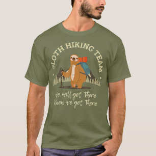 Faultier-Wanderteam Wir Werden Ankommen, Wenn Wir T-Shirt