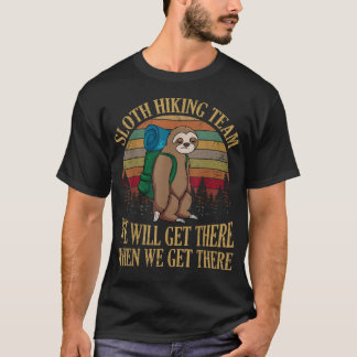 Faultier-Wanderteam Wir Werden Ankommen, Wenn Wir T-Shirt