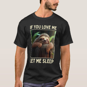Faultier Wenn du mich liebst, lass mich in Pyjamaj T-Shirt