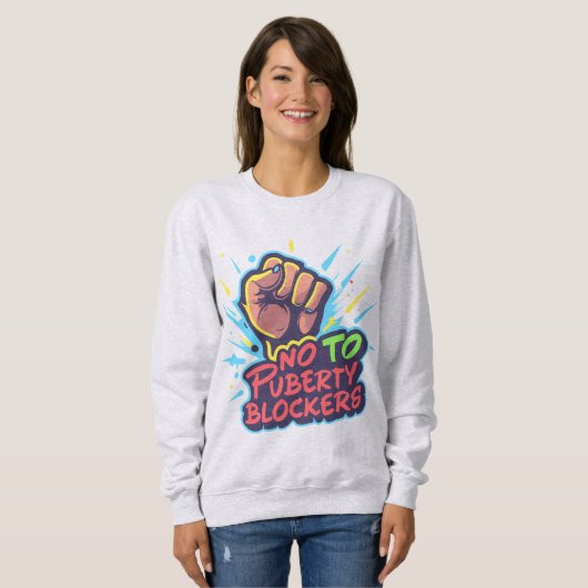 Faust Picketzeichen Nein zu Puberty-Blockern Sweatshirt (Vorne ganz)