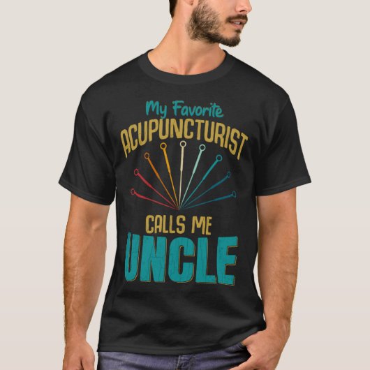 Favorite Acupuncturist Calls Me Uncle Graphic T-Shirt (Vorderseite)