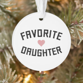 Favorite Daughter Family Wiedersehen Funny Gifts Ornament