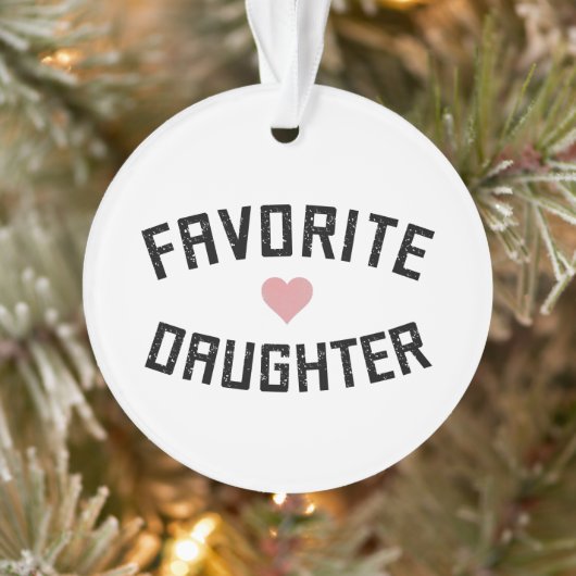 Favorite Daughter Family Wiedersehen Funny Gifts Ornament (Baum)