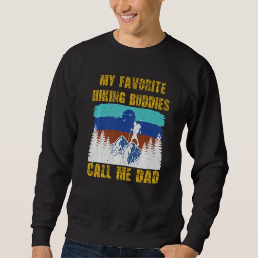 Favorite Hiking Buddy Outfit For Hiking Father's D Sweatshirt (Vorderseite)