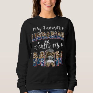Favorite Librarian ruft Mama Leopard Messy Bun Mot Sweatshirt