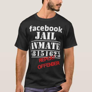 FB Jail inmate Repeat offender Liberal 48151623  T-Shirt