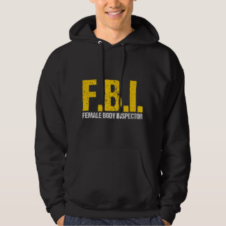 FBI Female Body Inspector Akronym Lover Novelty Co Hoodie