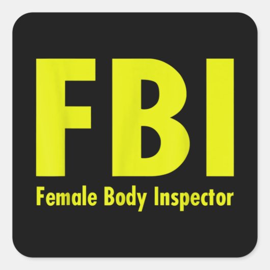 FBI Female Body Inspector for Men dad Witz Quadratischer Aufkleber (Vorderseite)