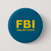 Fbi Female Body Inspector Funny Text Button (Vorderseite)