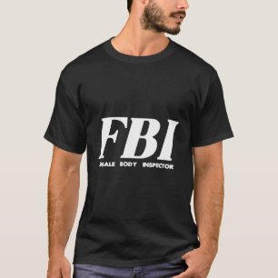 FBI Female Body Inspector Pun Tilgung T-Shirt