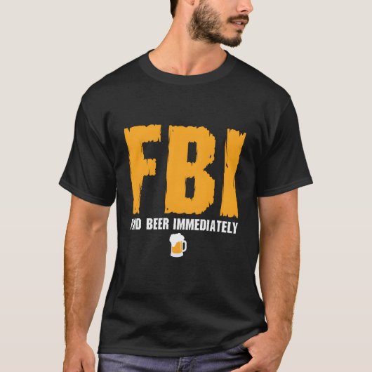 Fbi findet sofort Bier T-Shirt (Vorderseite)