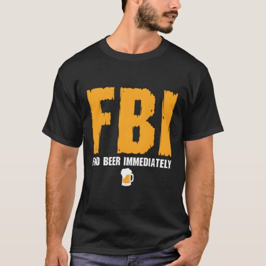 Fbi findet sofort Bier T-Shirt (Vorderseite)