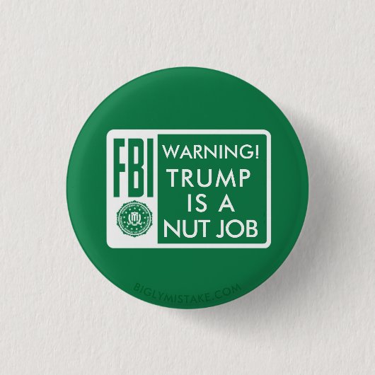 FBI-WARNING! TRUMPF IST EIN NUSS-JOB BUTTON (Vorderseite)