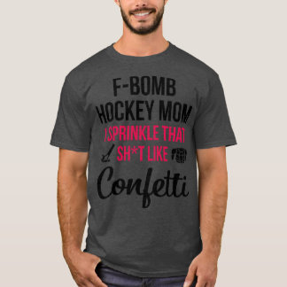 Fbomb Hockey Mama I Sprinkle, die wie Confetti aus T-Shirt