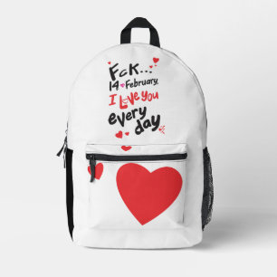 Fck 14. Februar, ich Liebe Sie jeden Tag Bedruckter Rucksack