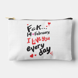 Fck 14. Februar, ich Liebe Sie jeden Tag Zubehörtasche