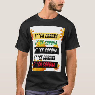 Fck Corona wir müssen umziehen   T-Shirt
