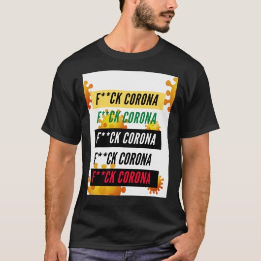 Fck Corona wir müssen umziehen T-Shirt (Vorderseite)
