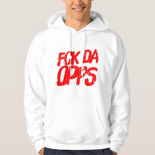 Fck Da Opps Hoodie (Vorderseite)
