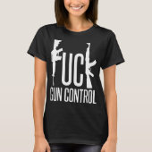 Fck Gun Kontrolle Pro Gun Rights 2Nd Amendment Nra T-Shirt (Vorderseite)