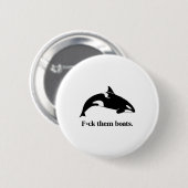 Fck ihnen Boats X Killer Whale Orca Funny Environm Button (Vorne & Hinten)