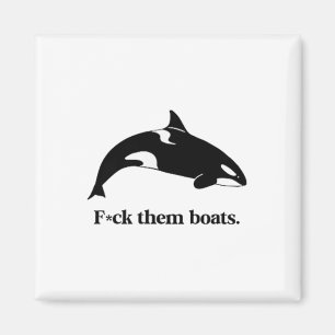 Fck ihnen Boats X Killer Whale Orca Funny Environm Magnet