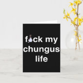 Fck My Chungus Life Fuc Funny Gift Novelty Big Tex Karte (Gelbe Blume)