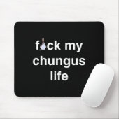 Fck My Chungus Life Fuc Funny Gift Novelty Big Tex Mousepad (Mit Mouse)